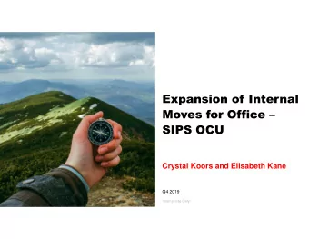 Expansion of Internal  Moves for Office   SIPS OCU  Crystal Koors and Elisabeth Kane  Q4 2019