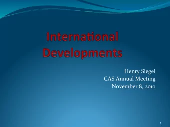 Henry  Siegel    CAS  Annual  Meeting    November  8,  2010    1  2