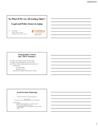 So What If We Are All Getting Older?  Legal and Policy Issues in Aging  By:  Roger Manus  Director,