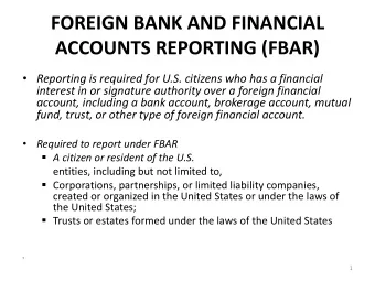 FOREIGN BANK AND FINANCIAL  ACCOUNTS REPORTING (FBAR)  Reporting is required for U.S. citizens