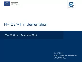 FF-ICE/R1 Implementation IATA Webinar  December 2019  Kim BREIVIK  Network Strategy &amp;
