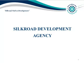 AGENCY  1 Silkroad, Path to Development Silkroad, Path to Development  Area of