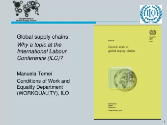 Conference (ILC)?  Manuela Tomei  Conditions of Work and  Equality Department  (WORKQUALITY), ILO