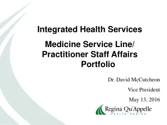 Integrated Health Services  Medicine Service Line/  Practitioner Staff Affairs Portfolio  Dr. David