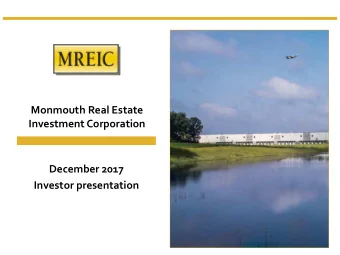 Monmouth Real Estate  Investment Corporation  December 2017  Investor presentation  This