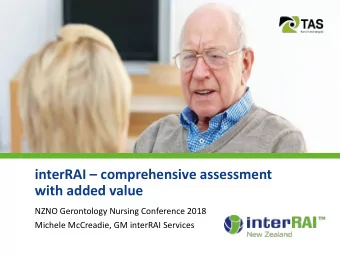 interRAI  comprehensive assessment  with added value  NZNO Gerontology Nursing Conference 2018