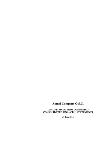Aamal Company Q.S.C.  UNAUDITED INTERIM CONDENSED  CONSOLIDATED FINANCIAL STATEMENTS 30 June 2011