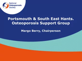 Portsmouth &amp; South East Hants.  Osteoporosis Support Group  Margo Berry, Chairperson
