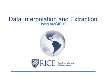 Data Interpolation and Extraction  Using ArcGIS 10  Data Types GIS/Data Center | Email