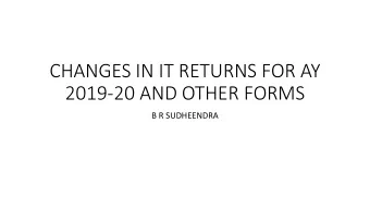 CHANGES IN IT RETURNS FOR AY  2019-20 AND OTHER FORMS  B R SUDHEENDRA  CHANGES IN RULE 12  ITR