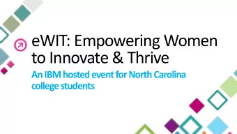 eWIT: Empowering Women  to Innovate &amp; Thrive  An IBMhosted event for North Carolina  college