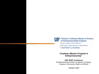 Creating a Masters Program in  Entrepreneurship  2007 NCEC Conference  Entrepreneurship
