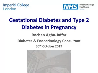 Gestational Diabetes and Type 2  Diabetes in Pregnancy  Rochan Agha-Jaffar  Diabetes &amp;