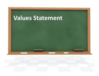 Values Statement Values Statement  Essential and enduring tenants of the district  A small