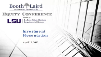 Inve stme nt  Pre se nta tion  April 12, 2013  Jonathan Booth, CF  A, CPA  CEO &amp; FUND MANAGER