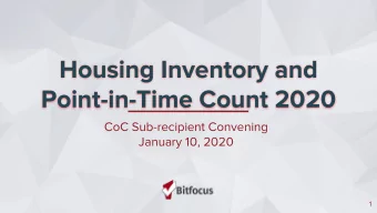 Housing Inventory and  Point-in-Time Count 2020  CoC Sub-recipient Convening  January 10, 2020  1
