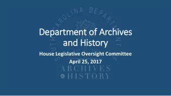 De  Depa  partmen  ent o  of Archi  hives  es  and H  d History  House Legislative Oversight