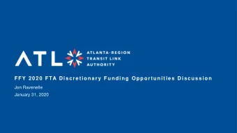 FFY 2020 FTA Discretionary Funding Opportunities Discussion  Jon Ravenelle  January 31, 2020  FFY