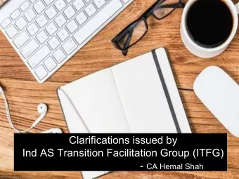 Clarifications issued by  Ind AS Transition Facilitation Group (ITFG) - CA Hemal Shah  Page 1