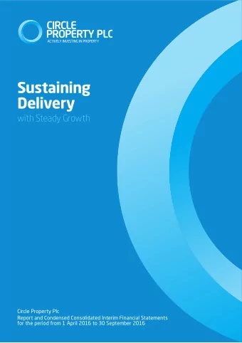 Sustaining Delivery  with Steady Growth  Circle Property Plc  Report and Condensed Consolidated