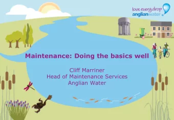 Maintenance: Doing the basics well  Cliff Marriner  Head of Maintenance Services  Anglian Water  A