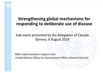 Strengthening global mechanisms for  responding to deliberate use of disease  Side event promoted