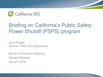 Briefing on Californias Public Safety  Power Shutoff (PSPS) program  John Phipps  Director, Real