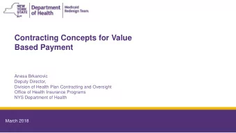 Contracting Concepts for Value  Based Payment  Anesa Brkanovic  Deputy Director,  Division of