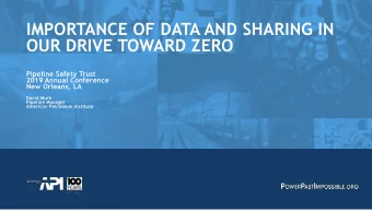 OUR DRIVE TOWARD ZERO  Pipeline Safety Trust  2019 Annual Conference  New Orleans, LA  David Murk