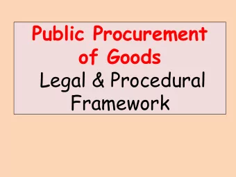 Public Procurement  of Goods  Legal &amp; Procedural  Framework  Legal &amp; procedural framework