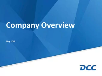 Company Overview  May 2018  DCC Overview  DCC is a leading international sales, marketing and