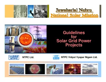 Guidelines  for  Solar Grid Power  Projects  NTPC Vidyut Vyapar Nigam Ltd.  NTPC Ltd.  AGENDA
