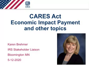 CARES Act  Economic Impact Payment  and other topics  Karen Brehmer  IRS Stakeholder Liaison