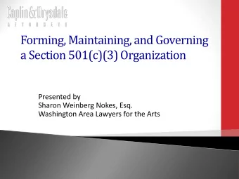 Forming, Maintaining, and Governing  a Section 501(c)(3) Organization  Presented by  Sharon