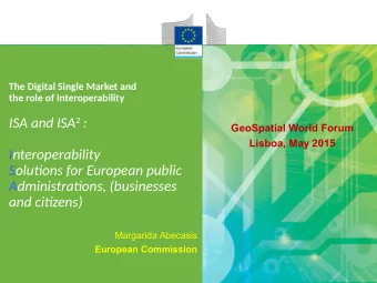 ISA and ISA 2 :  GeoSpatial World Forum  Lisboa, May 2015  Interoperability  Solutjons for European