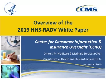 Overview of the  2019 HHS-RADV White Paper  Center for Consumer Information &amp;  Insurance