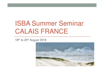 ISBA Summer Seminar  CALAIS FRANCE 18 th to 25 th August 2018  THE SITE  Location  On the Strait of