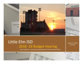 Little Elm ISD August 13, 2018 6:30 PM 2018  19 Budget Hearing Grant Anderson, Associate