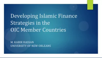 Developing Islamic Finance  Strategies in the  OIC Member Countries M. KABIR HASSAN UNIVERSITY OF