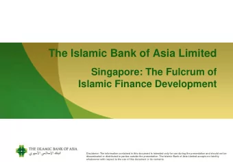 The Islamic Bank of Asia Limited  Singapore: The Fulcrum of  Islamic Finance Development