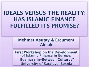 IDEALS VERSUS THE REALITY:  HAS ISLAMIC FINANCE  FULFILLED ITS PROMISE?  Mehmet Asutay &amp;