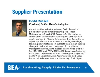 Supplier Presentation  Dodd Russell  President, Skilled Manufacturing Inc.  An automotive industry