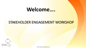 Welcome.  STAKEHOLDER ENGAGEMENT WORKSHOP  New ThinkingNew Beginning  SPPRA