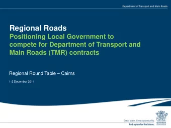 Regional Roads  Positioning Local Government to  compete for Department of Transport and  Main