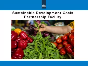 Sustainable Developm ent Goals  Partnership Facility  Video:  She Sells Shea  Content  SDGP: