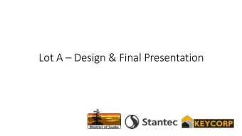 Lot A  Design &amp; Final Presentation  Table of Content  1. Introduction  2. Values  3. Recap