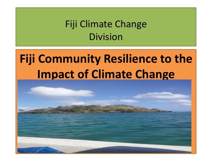 fiji climate change division fiji community resilience to