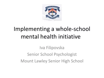 mental health initiative  Iva Filipovska  Senior School Psychologist  Mount Lawley Senior High