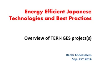 Energy Efficient Japanese  Technologies and Best Practices  Overview of TERI-IGES project(s)  Rabhi