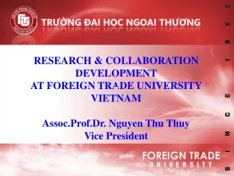 RESEARCH &amp; COLLABORATION  1  1  DEVELOPMENT  AT FOREIGN TRADE UNIVERSITY  E  E  VIETNAM  C  C